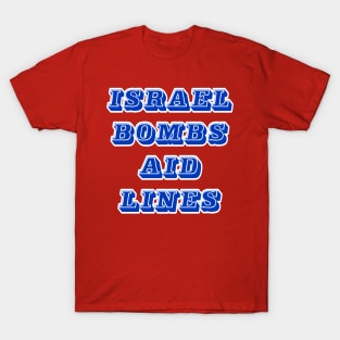 Israel Bombs Aid Lines - Flour Massacre - Front T-Shirt